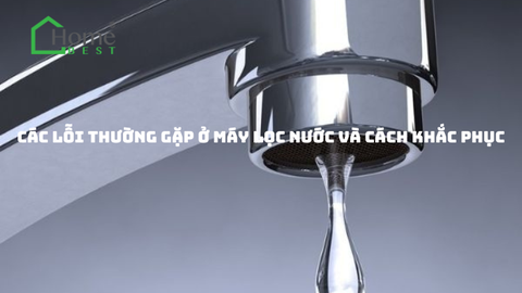 Các lỗi thường gặp ở máy lọc nước và cách khắc phục