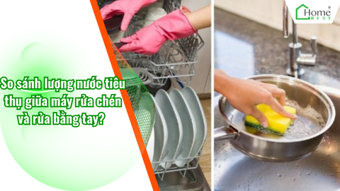 So sánh lượng nước tiêu thụ giữa máy rửa chén và rửa bằng tay?