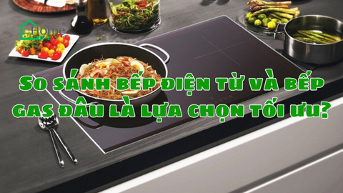 So sánh bếp điện từ và bếp gas đâu là lựa chọn tối ưu?