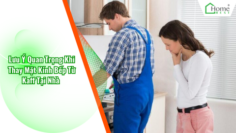 Lưu Ý Quan Trọng Khi Thay Mặt Kính Bếp Từ Kaff Tại Nhà