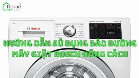 Hướng Dẫn Sử Dụng Bảo Dưỡng Máy Giặt Bosch Đúng Cách