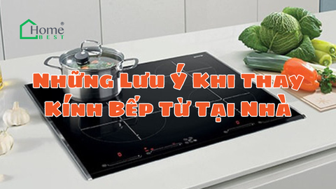 Những Lưu Ý Khi Thay Kính Bếp Từ Tại Nhà