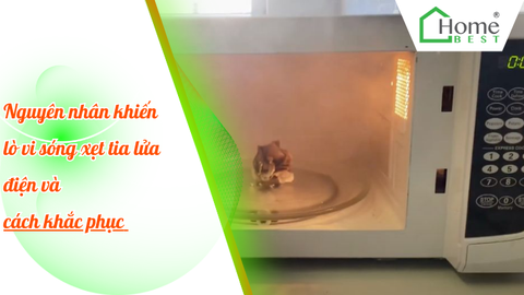 Nguyên nhân khiến lò vi sóng xẹt tia lửa điện và cách khắc phục