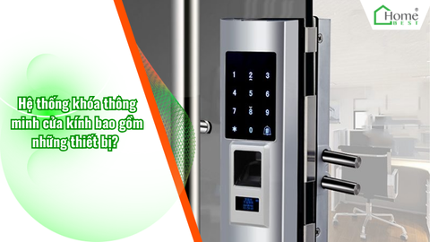 Hệ thống khóa thông minh cửa kính bao gồm những thiết bị?
