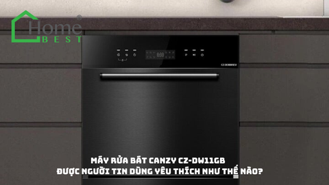 Máy rửa bát Canzy CZ-DW11GB được người tin dùng yêu thích như thế nào?