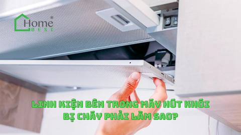 Linh kiện bên trong máy hút khói bị cháy phải làm sao?