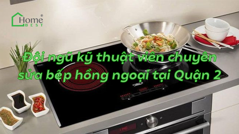 Đội ngũ kỹ thuật viên chuyên sửa bếp hồng ngoại tại Quận 2