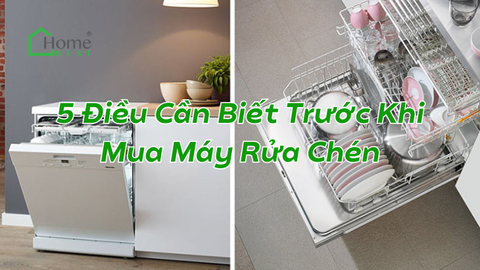5 Điều Cần Biết Trước Khi Mua Máy Rửa Chén