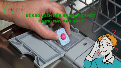 Vì sao viên rửa không tan hết trong máy rửa bát?