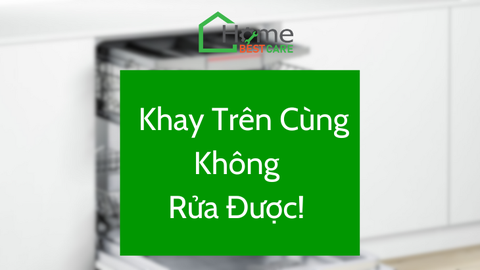 Máy rửa chén không rửa được khay trên cùng? Lý do và cách khắc phục