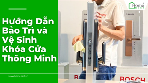 Hướng Dẫn Bảo Trì và Vệ Sinh Khóa Cửa Thông Minh