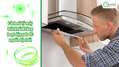 Cách xử lý máy hút khói không hoạt động do IC nguồn bị chết
