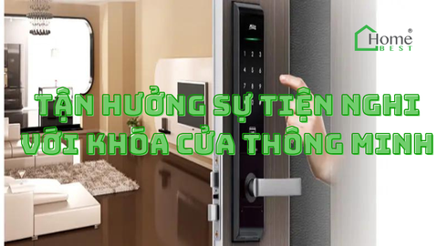 Tận Hưởng Sự Tiện Nghi Với Khóa Cửa Thông Minh