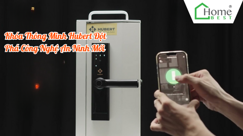 Khóa Thông Minh Hubert Đột Phá Công Nghệ An Ninh Mới