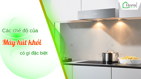 Các chế độ của máy hút khói có gì đặc biệt?