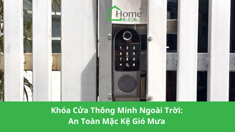 Khóa cửa thông minh ngoài trời - Món đồ hữu ích cho mọi nhà