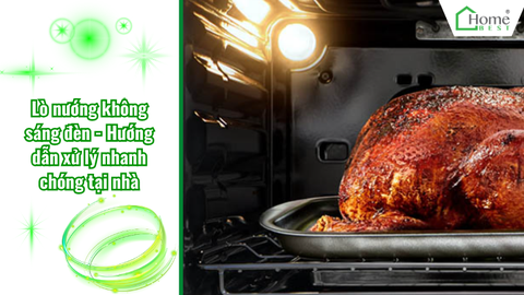Lò nướng không sáng đèn - Hướng dẫn xử lý nhanh chóng tại nhà
