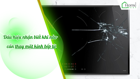 Dấu hiệu nhận biết khi nào cần thay mặt kính bếp từ