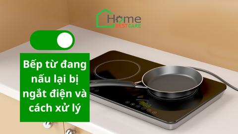 Nguyên Nhân và Cách Xử Lý Bếp Từ Đang Nấu Lại Bị Ngắt Điện