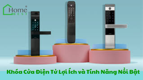 Khóa Cửa Điện Tử Lợi Ích và Tính Năng Nổi Bật