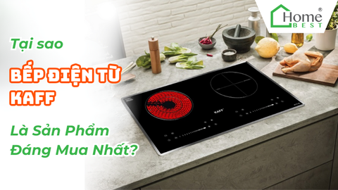 Tại Sao Bếp Điện Từ Kaff Là Sản Phẩm Đáng Mua Nhất?
