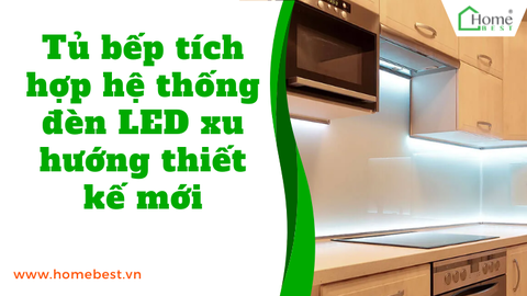 Tủ bếp tích hợp hệ thống đèn LED xu hướng thiết kế mới