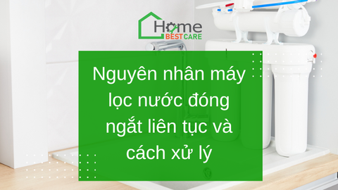 Nguyên nhân máy lọc nước đóng ngắt liên tục và cách xử lý