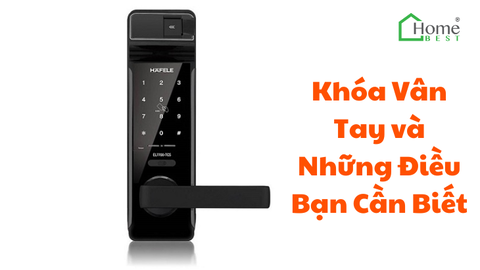 Khóa Vân Tay và Những Điều Bạn Cần Biết