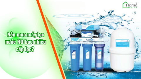 Nên mua máy lọc nước RO bao nhiêu cấp lọc? 