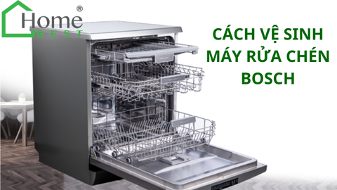 Cách vệ sinh máy rửa chén Bosch