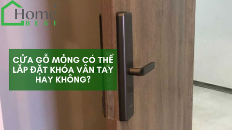 Cửa gỗ mỏng có thể lắp đặt khóa vân tay hay không