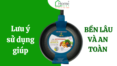 Lưu ý sử dụng giúp chảo chống dính bền lâu và an toàn