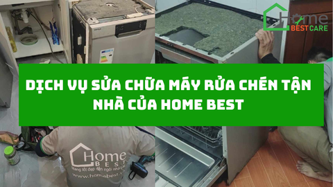 Dịch vụ sửa chữa máy rửa chén tận nhà của Home Best