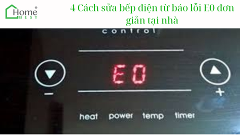 4 Cách sửa bếp điện từ báo lỗi E0 đơn giản tại nhà