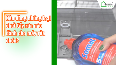 Nên dùng những loại chất tẩy rửa nào dành cho máy rửa chén?