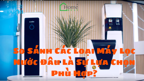 So Sánh Các Loại Máy Lọc Nước Đâu Là Sự Lựa Chọn Phù Hợp?