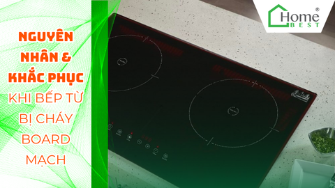 Nguyên nhân và cách khắc phục khi bếp từ bị cháy board mạch