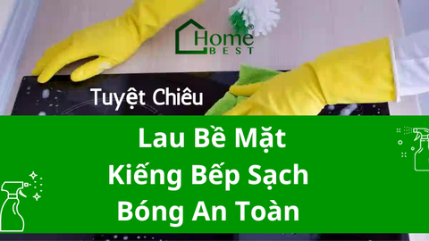 Tuyệt chiêu giúp bạn lau bề mặt kiếng bếp sạch bóng an toàn
