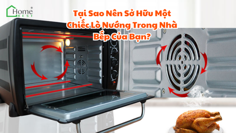 Tại Sao Nên Sở Hữu Một Chiếc Lò Nướng Trong Nhà Bếp Của Bạn?