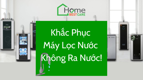 Nguyên nhân và cách khắc phục máy lọc nước không ra nước