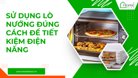 Sử dụng lò nướng đúng cách để tiết kiệm điện năng