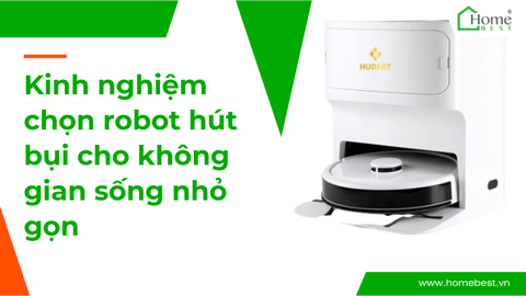 Kinh nghiệm chọn robot hút bụi cho không gian sống nhỏ gọn
