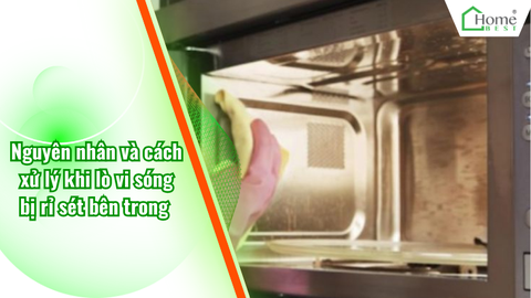 Nguyên nhân và cách xử lý khi lò vi sóng bị rỉ sét bên trong