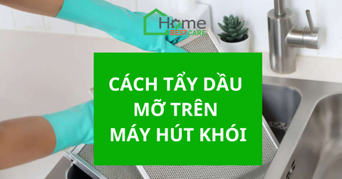 Cách tẩy dầu mỡ trên máy hút khói