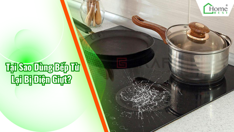 Tại Sao Dùng Bếp Từ Lại Bị Điện Giựt?