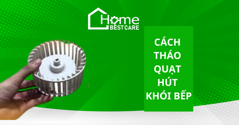 Cách tháo quạt hút khói bếp đơn giản
