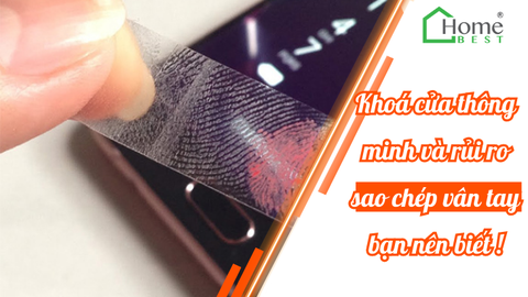 Khóa Cửa Thông Minh Vân Tay Rủi Ro Sao Chép Vân Tay Bạn Nên Biết