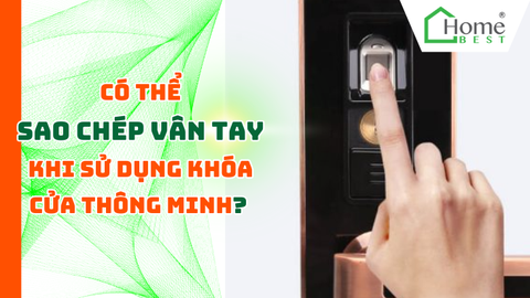 Có Thể Sao Chép Vân Tay Khi Sử Dụng Khóa Cửa Thông Minh?