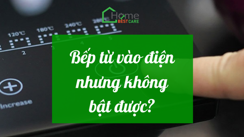 Bếp từ vào điện nhưng không bật được? Nguyên nhân và cách khắc phục?