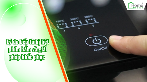 Lý do bếp từ bị liệt phím bấm và giải pháp khắc phục